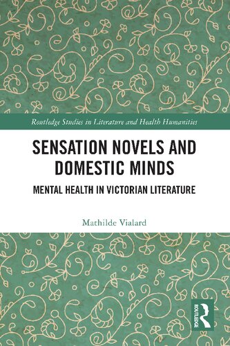 Sensation Novels and Domestic Minds: Mental Health in Victorian Literature (Routledge Studies in Literature and Health Humanities) (PDF/EPUB Version)