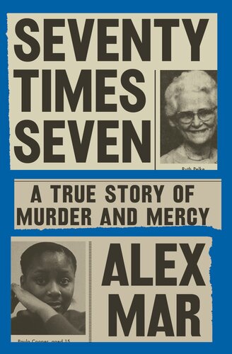 Seventy Times Seven: A True Story of Murder and Mercy (PDF/EPUB Version)
