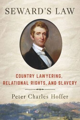 Seward's Law: Country Lawyering, Relational Rights, and Slavery (PDF/EPUB Version)
