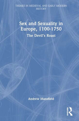 Sex and Sexuality in Europe, 1100-1750 (Themes in Medieval and Early Modern History) (PDF/EPUB Version)

