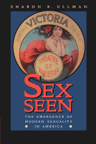 Sex Seen: The Emergence of Modern Sexuality in America (PDF/EPUB Version)
