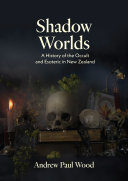 Shadow Worlds: A history of the occult and esoteric in New Zealand (PDF/EPUB Version)
