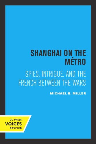 Shanghai on the Metro: Spies, Intrigue, and the French Between the Wars (PDF/EPUB Version)
