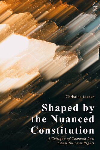 Shaped by the Nuanced Constitution: A Critique of Common Law Constitutional Rights (PDF/EPUB Version)
