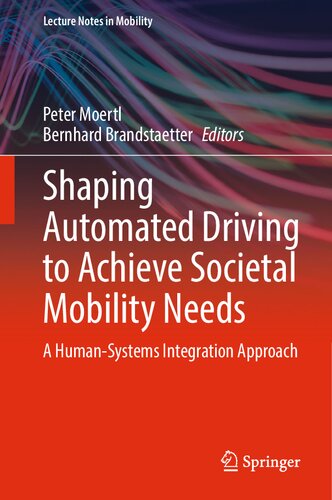 Shaping Automated Driving to Achieve Societal Mobility Needs: A Human-Systems Integration Approach (Lecture Notes in Mobility) (PDF/EPUB Version)