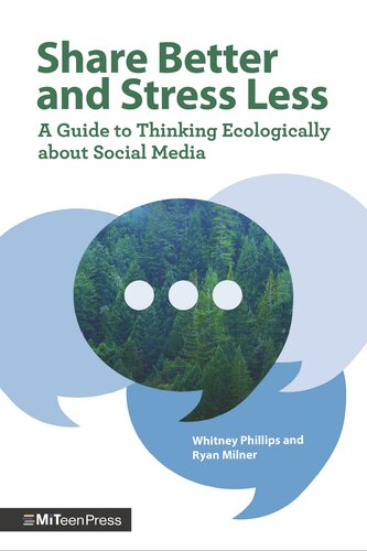 Share Better and Stress Less: A Guide to Thinking Ecologically about Social Media (PDF/EPUB Version)
