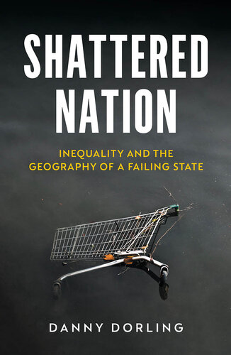Shattered Nation: Inequality and the Geography of A Failing State (PDF/EPUB Version)
