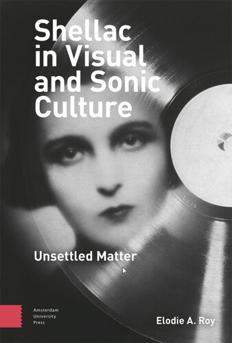 Shellac in Visual and Sonic Culture: Unsettled Matter (PDF/EPUB Version)

