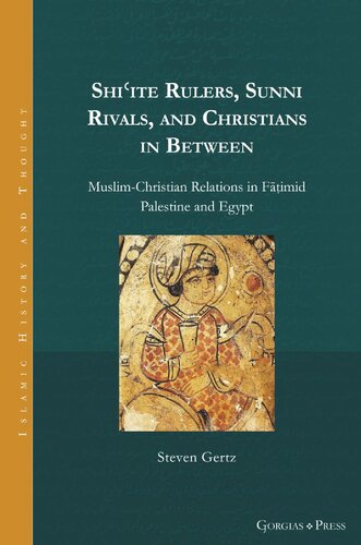 Shi'ite Rulers, Sunni Rivals, and Christians in Between: Muslim-Christian Relations in F??imid Palestine and Egypt (PDF/EPUB Version)
