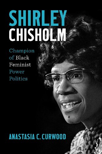Shirley Chisholm: Champion of Black Feminist Power Politics (PDF/EPUB Version)
