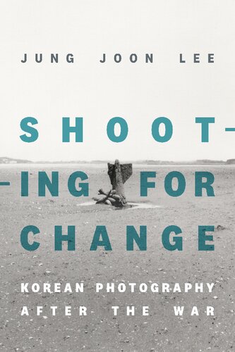 Shooting for Change: Korean Photography after the War (PDF/EPUB Version)