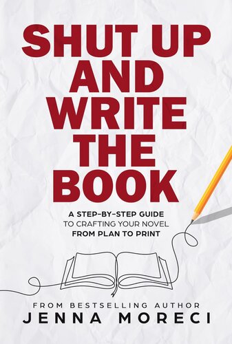 Shut Up and Write the Book: A Step-by-Step Guide to Crafting Your Novel From Plan to Print (PDF/EPUB Version)
