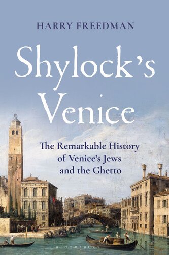 Shylock’s Venice - The Remarkable History of Venice's Jews and the Ghetto (PDF/EPUB Version)
