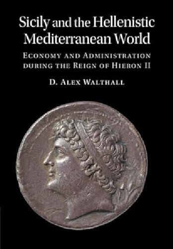 Sicily and the Hellenistic Mediterranean World: Economy and Administration during the Reign of Hieron II (PDF/EPUB Version)