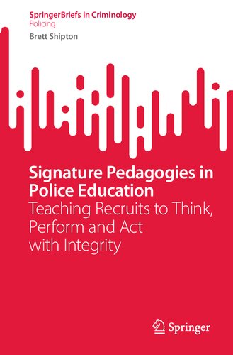 Signature Pedagogies in Police Education: Teaching Recruits to Think, Perform and Act with Integrity (SpringerBriefs in Criminology) (PDF/EPUB Version)
