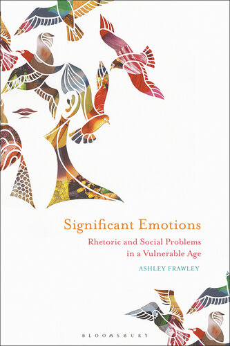 Significant Emotions: Rhetoric and Social Problems in a Vulnerable Age (PDF/EPUB Version)
