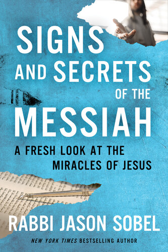 Signs and Secrets of the Messiah : A Fresh Look at the Miracles of Jesus (PDF/EPUB Version)
