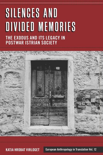 Silences and Divided Memories: The Exodus and its Legacy in Post-War Istrian Society (PDF/EPUB Version)
