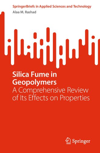Silica Fume in Geopolymers: A Comprehensive Review of Its Effects on Properties (PDF/EPUB Version)
