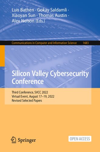 Silicon Valley Cybersecurity Conference: Third Conference, SVCC 2022, Virtual Event, August 17–19, 2022, Revised Selected Papers (Communications in Computer and Information Science, 1683) (PDF/EPUB Version)
