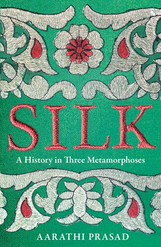 Silk: A History in Three Metamorphoses (PDF/EPUB Version)
