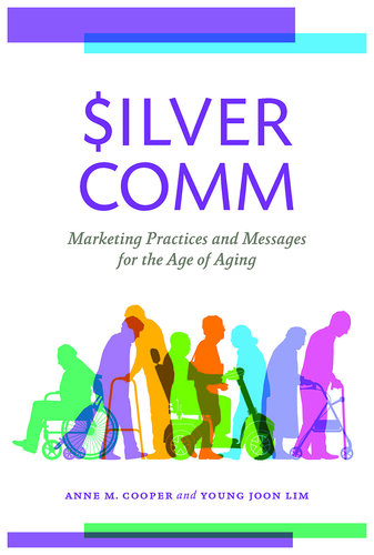 SilverComm: Marketing Practices and Messages for the Age of Aging (PDF/EPUB Version)
