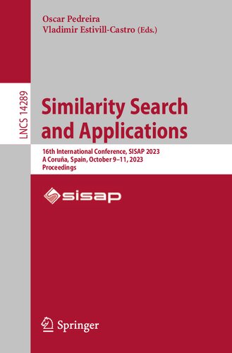 Similarity Search and Applications. 16th International Conference, SISAP 2023 A Coruña, Spain, October 9–11, 2023 Proceedings (PDF/EPUB Version)
