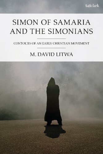 Simon of Samaria and the Simonians: Contours of an Early Christian Movement (PDF/EPUB Version)