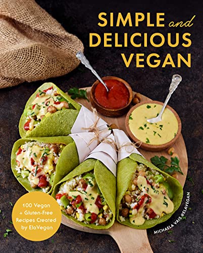 Simple and Delicious Vegan: 100 Vegan and Gluten-Free Recipes Created by ElaVegan (Plant Based, Raw Food) (PDF/EPUB Version)
