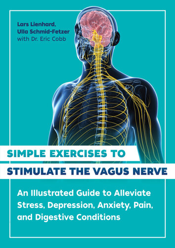 Simple Exercises to Stimulate the Vagus Nerve: An Illustrated Guide to Alleviate Stress, Depression, Anxiety, Pain, and Digestive Conditions (PDF/EPUB Version)
