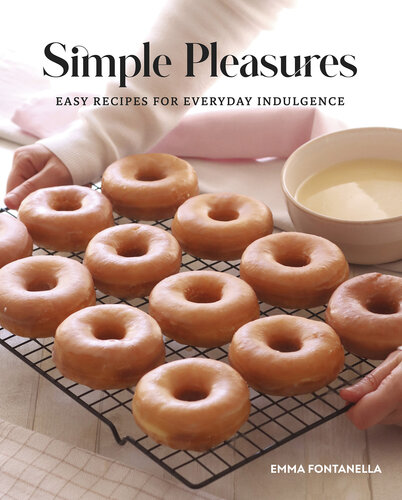 Simple Pleasures: Easy Recipes for Everyday Indulgence (PDF/EPUB Version)
