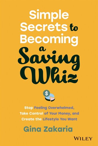 Simple Secrets to Becoming a Saving Whiz : Stop Feeling Overwhelmed, Take Control of Your Money, and Create the Lifestyle You Want (PDF/EPUB Version)
