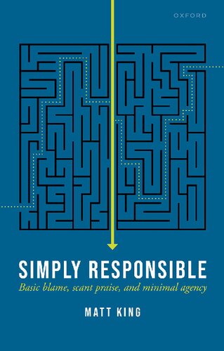 Simply Responsible: Basic Blame, Scant Praise, and Minimal Agency (PDF/EPUB Version)
