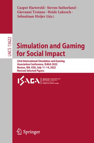 Simulation and Gaming for Social Impact: 53rd International Simulation and Gaming Association Conference, ISAGA 2022, Boston, MA, USA, July 11–14, ... Papers (Lecture Notes in Computer Science) (PDF/EPUB Version)
