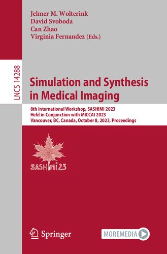 Simulation and Synthesis in Medical Imaging: 8th International Workshop, SASHIMI 2023, Held in Conjunction with MICCAI 2023, Vancouver, BC, Canada, ... (Lecture Notes in Computer Science) (PDF/EPUB Version)
