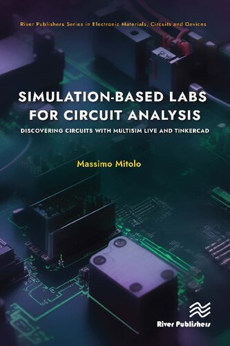 Simulation-based Labs for Circuit Analysis: Discovering Circuits with Multisim Live and Tinkercad (River Publishers Series in Electronic Materials, Circuits and Devices) (PDF/EPUB Version)