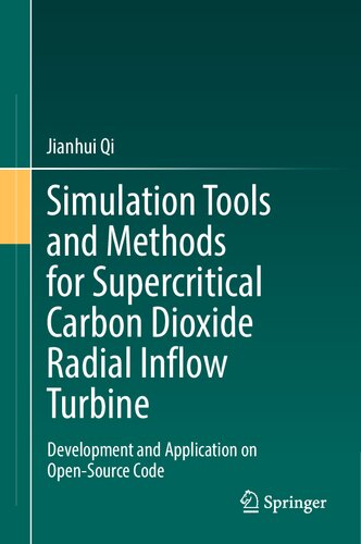 Simulation Tools and Methods for Supercritical Carbon Dioxide Radial Inflow Turbine: Development and Application on Open-Source Code (PDF/EPUB Version)
