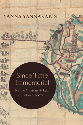 Since Time Immemorial: Native Custom and Law in Colonial Mexico (PDF/EPUB Version)

