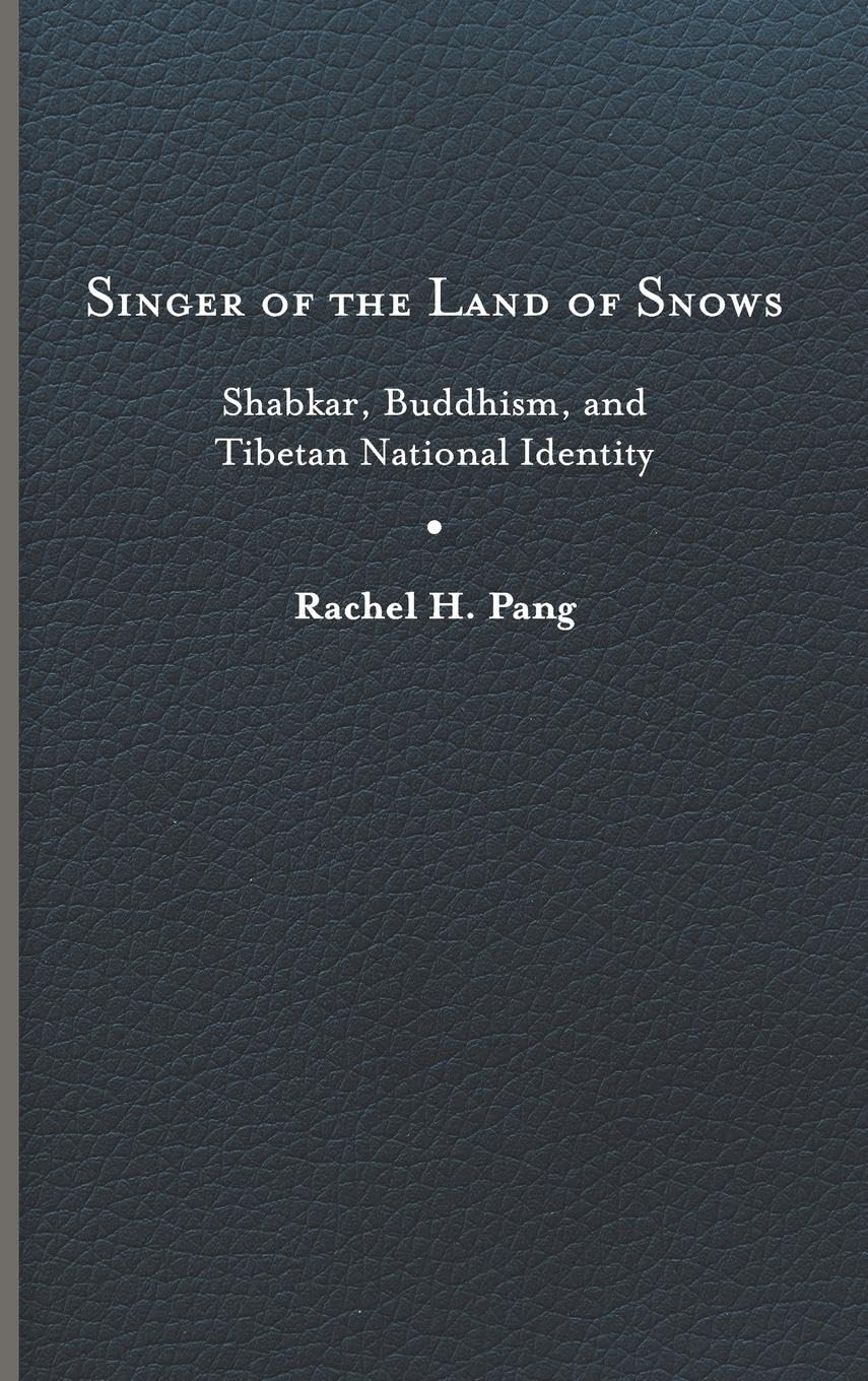 Singer of the Land of Snows: Shabkar, Buddhism, and Tibetan National Identity (Traditions and Transformations in Tibetan Buddhism) (PDF/EPUB Version)