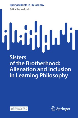 Sisters of the Brotherhood: Alienation and Inclusion in Learning Philosophy (SpringerBriefs in Philosophy) (PDF/EPUB Version)

