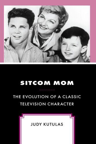 Sitcom Mom: The Evolution of a Classic Television Character (PDF/EPUB Version)
