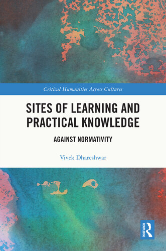 Sites of Learning and Practical Knowledge (Critical Humanities Across Cultures) (PDF/EPUB Version)
