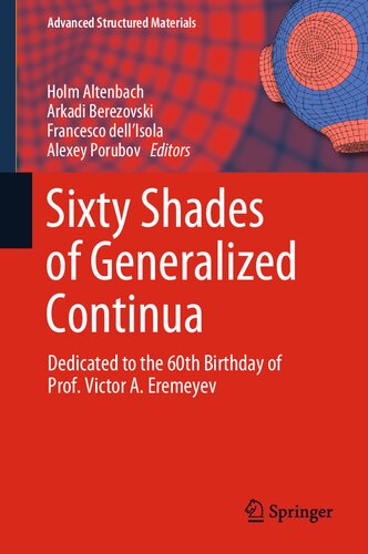 Sixty Shades of Generalized Continua: Dedicated to the 60th Birthday of Prof. Victor A. Eremeyev (Advanced Structured Materials, 170) (PDF/EPUB Version)
