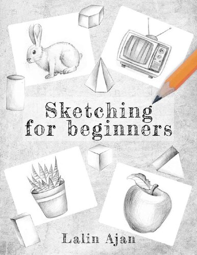 Sketching for Beginners: From Tools to Shading, What You Need to Know to Get Started (PDF/EPUB Version)
