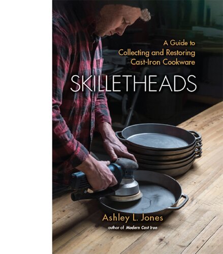 Skilletheads: A Guide to Collecting and Restoring Cast-Iron Cookware (PDF/EPUB Version)
