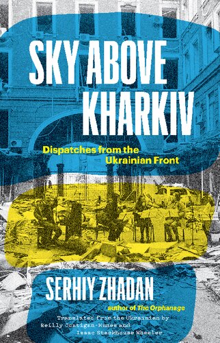 Sky Above Kharkiv: Dispatches from the Ukrainian Front (PDF/EPUB Version)
