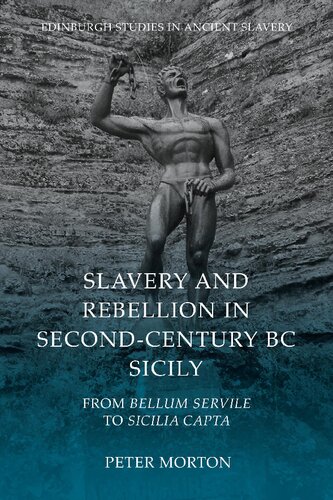 Slavery and Rebellion in Second-Century BC Sicily: From Bellum Servile to Sicilia Capta (Edinburgh Studies in Ancient Slavery) (PDF/EPUB Version)
