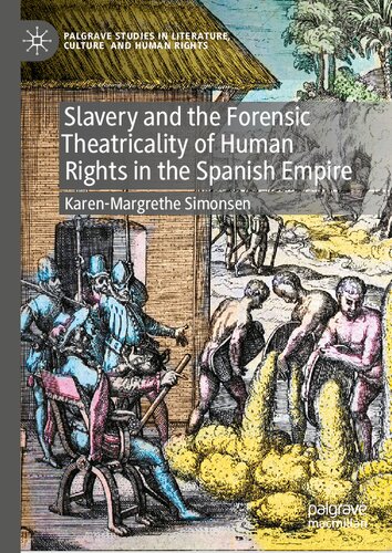 Slavery and the Forensic Theatricality of Human Rights in the Spanish Empire: Man or Citizen? (Palgrave Studies in Literature, Culture and Human Rights) (PDF/EPUB Version)
