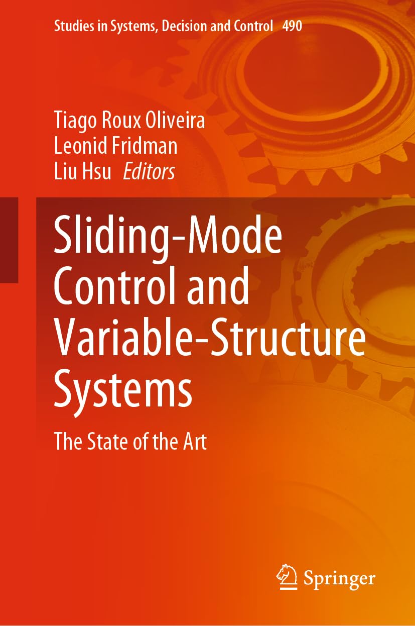Sliding-Mode Control and Variable-Structure Systems: The State of the Art (Studies in Systems, Decision and Control, 490) (PDF/EPUB Version)
