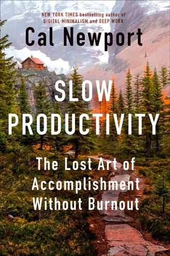 Slow Productivity : The Lost Art of Accomplishment Without Burnout (PDF/EPUB Version)